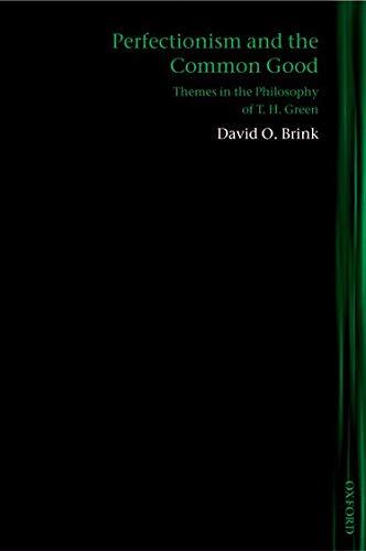 Perfectionism and the Common Good: Themes in the Philosophy of T. H. Green