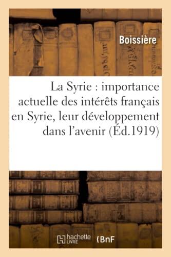 La Syrie: Importance Actuelle des Intérêts Français en Syrie, Leur Développement dans l'Avenir (Histoire)