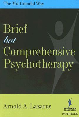 Brief But Comprehensive Psychotherapy: The Multimodal Way
