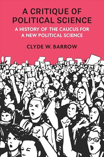 A Critique of Political Science: A History of the Caucus for a New Political Science