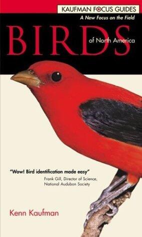 Birds of North America (Kenn Kaufman Focus Guides) by Kenn Kaufmann