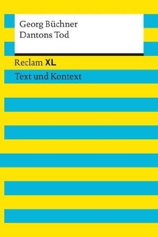 Dantons Tod. Textausgabe mit Kommentar und Materialien: [Reclam XL - Text und Kontext] - Büchner, Georg