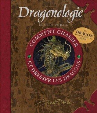 Dragonologie : Comment chasser et dresser les dragons, Guide pratique du débutant