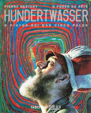 Hundertwasser : O pintor-rei das cinco peles