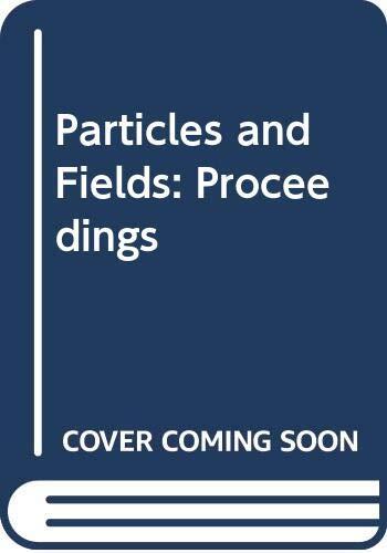 Particles and Fields: Proceedings