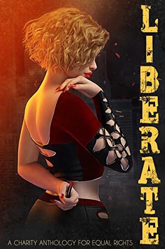 Liberate: A Charity Anthology for Equal Rights