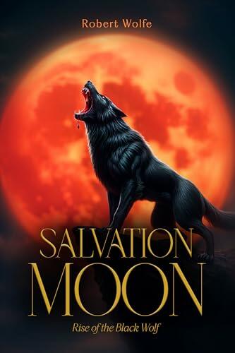SALVATION MOON: Rise of the Black Wolf