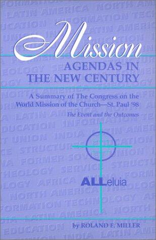 Mission Agendas in a New Century: A Summary of the Congress on the World Mission of the Church (St. Paul '98: The Event and the Outcomes)