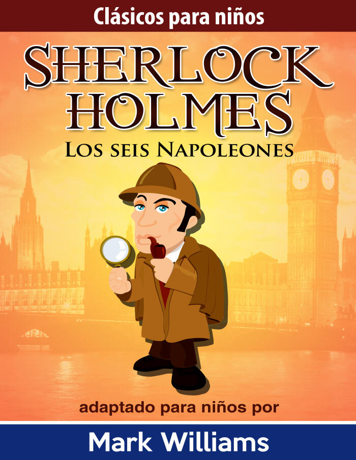 Sherlock Holmes: Sherlock para niños: Los seis Napoleones
