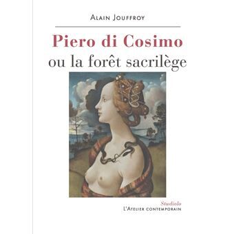 Piero di Cosimo ou la forêt sacrilège