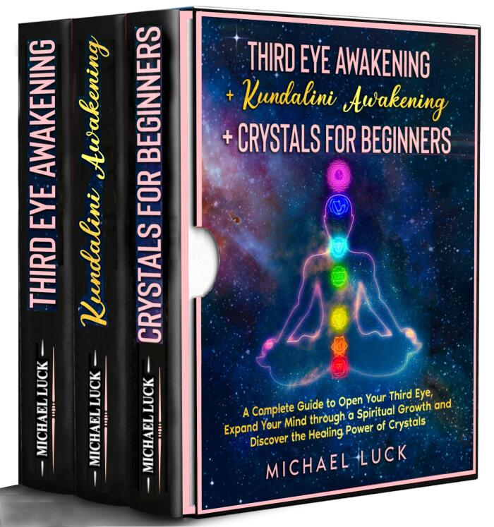 Third Eye Awakening, Kundalini Awakening and Crystals for Beginners : A Complete Guide to Open Your Third Eye, Expand Your Mind through a Spiritual Growth and Discover the Healing Power of Crystals