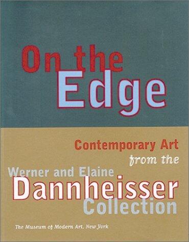 On the Edge: Contemporary Art from the Werner and Elaine Dannheisser Collection