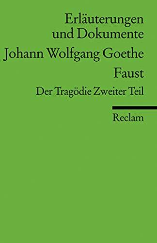 Johann Wolfgang von Goethe: "Faust. Der Tragödie Zweiter Teil". Erläuterungen und Dokumente