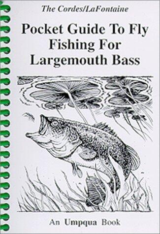 The Cordes/Lafonaine Pocket Guide to Fly Fishing for Largemouth Bass