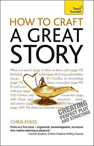 How to Craft a Great Story: A Teach Yourself Guide