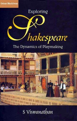Exploring Shakespeare: The Dynamics of Playmaking