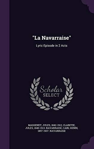 "La Navarraise": Lyric Episode in 2 Acts
