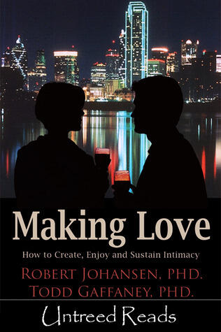 Making Love: How to Create, Enjoy and Sustain Intimacy