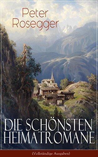 Die Schönsten Heimatromane von Peter Rosegger: Jakob der Letzte