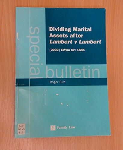Dividing Marital Assets after Lambert v Lambert (2002) EWCA Civ 1685: A Special Bulletin