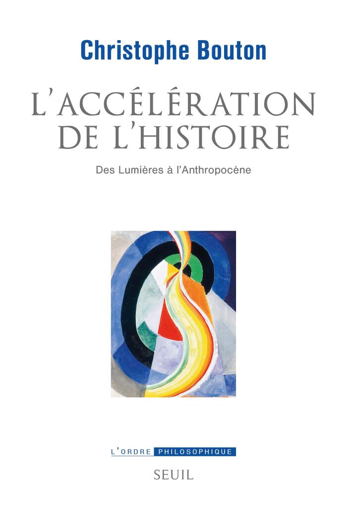 L'Accélération de l'Histoire: Des Lumières à l'Anthropocène