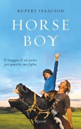 Horse boy. Il viaggio di un padre per guarire suo figlio
