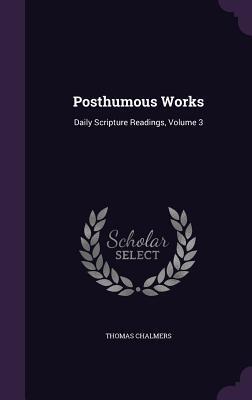 Posthumous Works: Daily Scripture Readings, Volume 3
