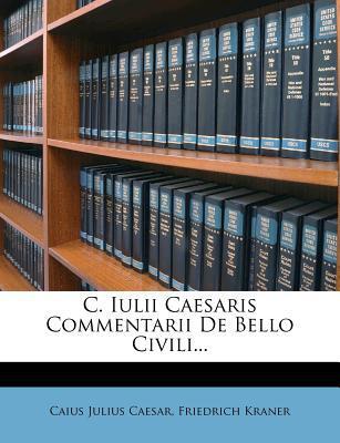 C. Iulii Caesaris Commentarii de Bello Civili