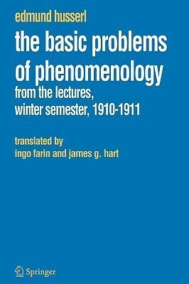 The Basic Problems of Phenomenology: From the Lectures, Winter Semester, 1910-11