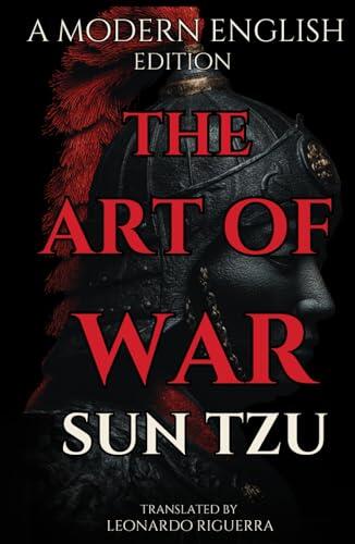 The Art of War (A Modern English Edition): Timeless Lessons on Strategy, Power, and Human Nature