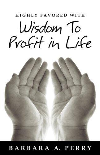 Highly Favored with Wisdom to Profit in Life