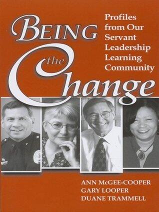 Being the Change: Profiles from Our Servant Leadership Learning Community