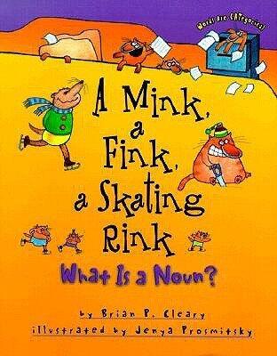 Mink, a Fink, a Skating Rink: What Is A Noun?