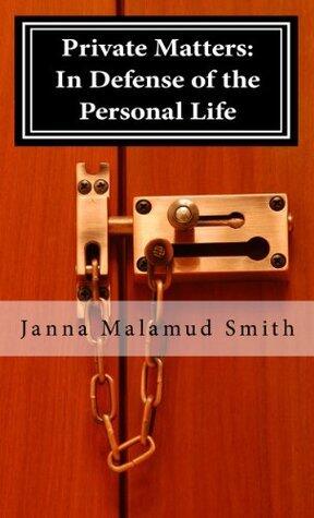 Private Matters: In Defense of the Personal Life