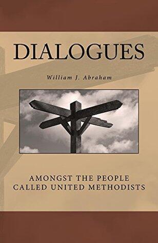 Dialogues: Amongst the People Called United Methodists