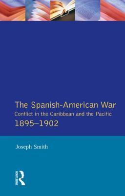 Spanish-American War 1895-1902: Conflict in the Caribbean and the Pacific