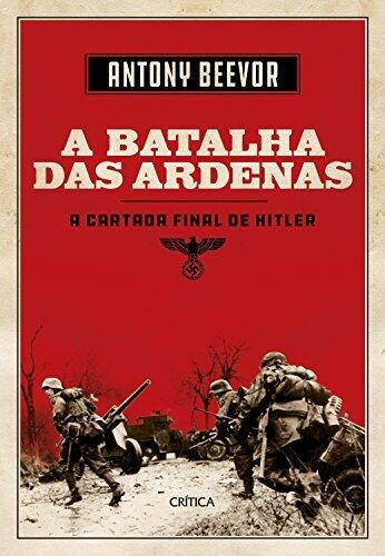 A Batalha das Ardenas: A cartada final de Hitler