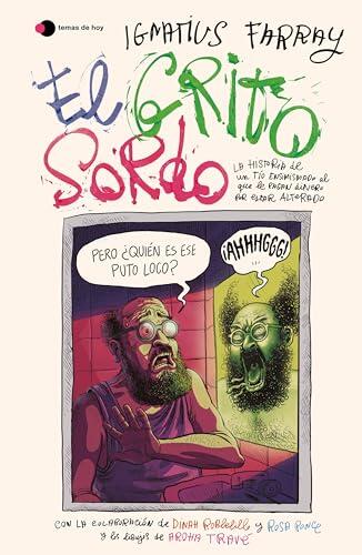 El grito sordo: Los tres libros de Ignatius en un solo volumen, con nuevo prólogo y, cómo no, cantos tintados