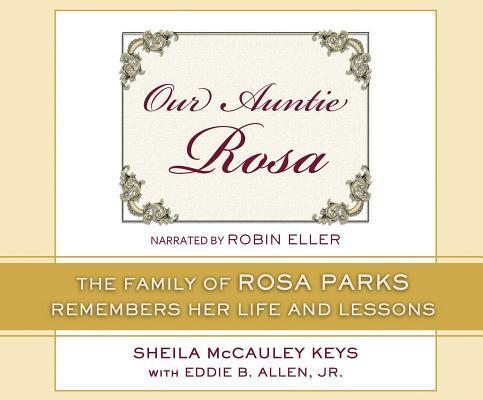 Our Auntie Rosa: The Family of Rosa Parks Remembers Her Life and Lessons