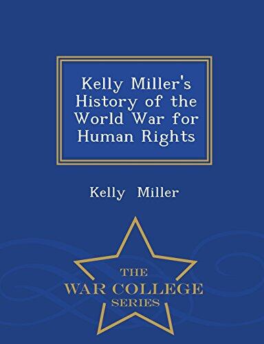 Kelly Miller's History of the World War for Human Rights - War College Series