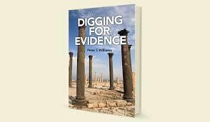 Digging for Evidence: Archaeology and the Historical Reliability of the New Testament (