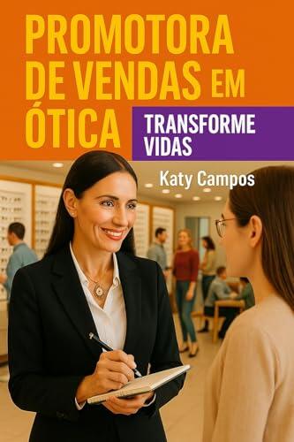 Promotora de Vendas em Ótica - Transforme Vidas: Saiba como gerar uma renda de até R$5.000,00 como essa nova Profissão