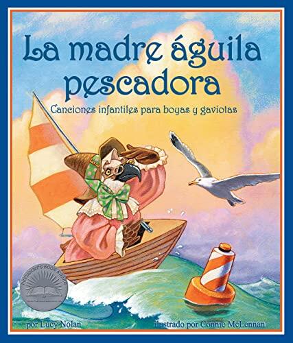La madre águila pescadora: Canciones infantiles para boyas y gaviotas [Mother Osprey: Nursery Rhymes for Buoys & Gulls] (Spanish Edition)