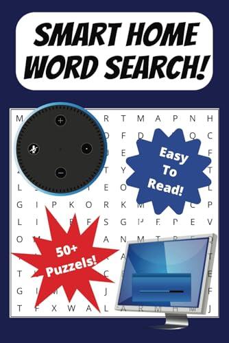 Smart Home Word Search!: A Smart Home Word Search with Easy to Read Print about Smart Home Technology, Artificial Intelligence, Smart Devices and more ... Gifts for Vacation, Holidays, and Birthdays