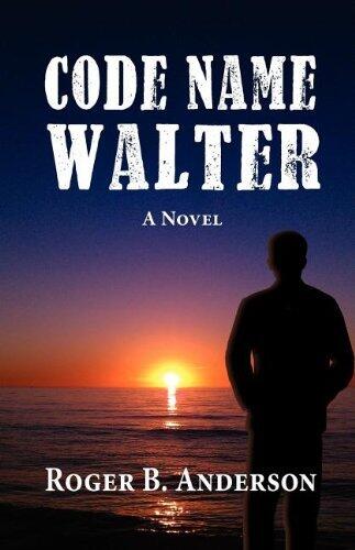 Code Name Walter, A Novel