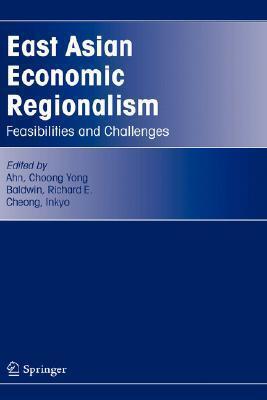 East Asian Economic Regionalism: Feasibilities and Challenges