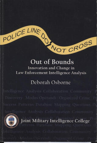 Out of Bounds (Innovation and Change in Law Enforcement Intelligence Analysis)