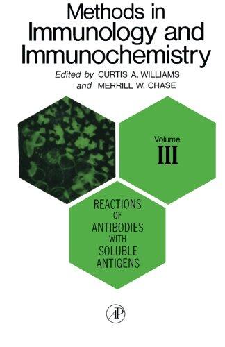 Reactions of Antibodies with Soluble Antigens: Methods in Immunology and Immunochemistry, Vol. 3