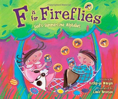 F Is for Fireflies: God's Summertime Alphabet