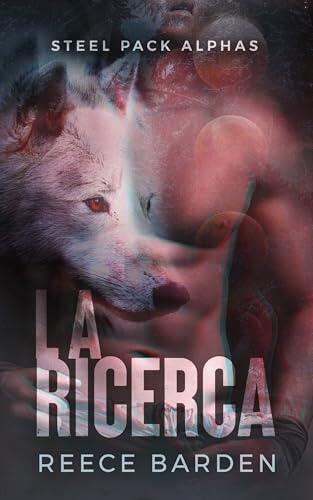La ricerca: Il destino dell’alfa: Una storia d'amore paranormale tra licantropi (Steel Pack Alphas Vol. 1)